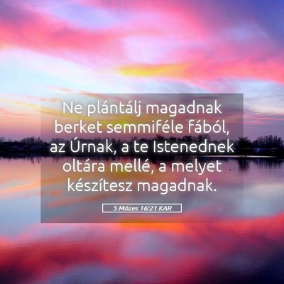Picture 05 - 5 Mózes 16:21 KAR - Ne plántálj magadnak berket semmiféle fából, - Bible Verse Picture