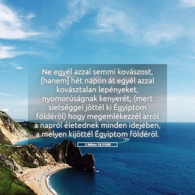 Picture 05 - 5 Mózes 16:3 KAR - Ne egyél azzal semmi kovászost, [hanem] hét - Bible Verse Picture