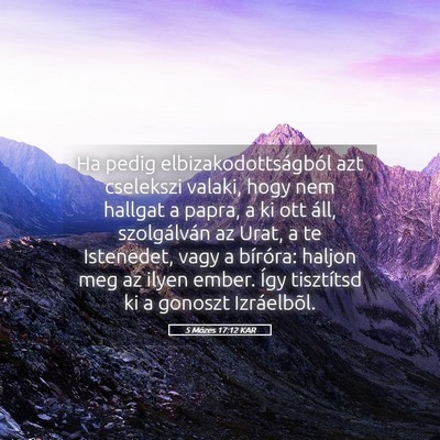 Picture 05 - 5 Mózes 17:12 KAR - Ha pedig elbizakodottságból azt cselekszi - Bible Verse Picture