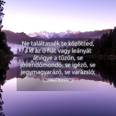 Picture 05 - 5 Mózes 18:10 KAR - Ne találtassék te közötted, a ki az õ fiát - Bible Verse Picture