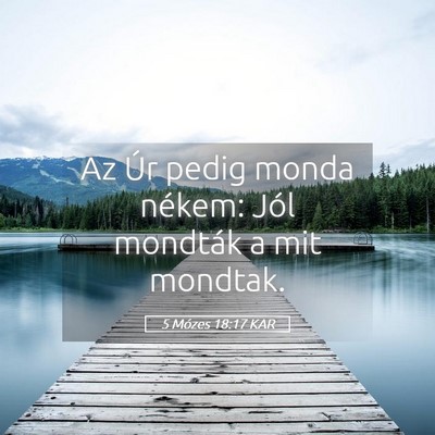 Picture 05 - 5 Mózes 18:17 KAR - Az Úr pedig monda nékem: Jól mondták a mit - Bible Verse Picture