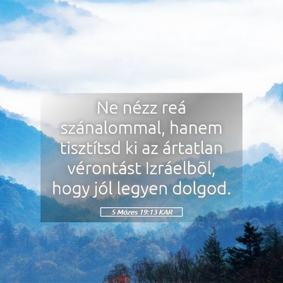 Picture 05 - 5 Mózes 19:13 KAR - Ne nézz reá szánalommal, hanem tisztítsd ki - Bible Verse Picture
