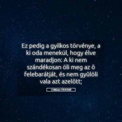 Picture 05 - 5 Mózes 19:4 KAR - Ez pedig a gyilkos törvénye, a ki oda menekül, - Bible Verse Picture