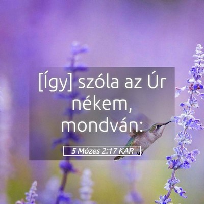 Picture 05 - 5 Mózes 2:17 KAR - [Így] szóla az Úr nékem, - Bible Verse Picture
