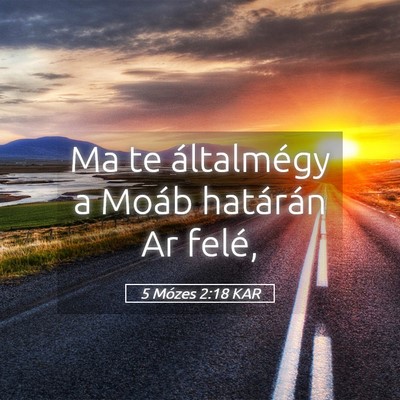 Picture 05 - 5 Mózes 2:18 KAR - Ma te általmégy a Moáb határán Ar - Bible Verse Picture