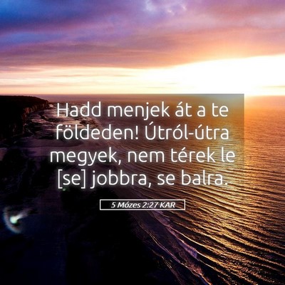 Picture 05 - 5 Mózes 2:27 KAR - Hadd menjek át a te földeden! Útról-útra - Bible Verse Picture