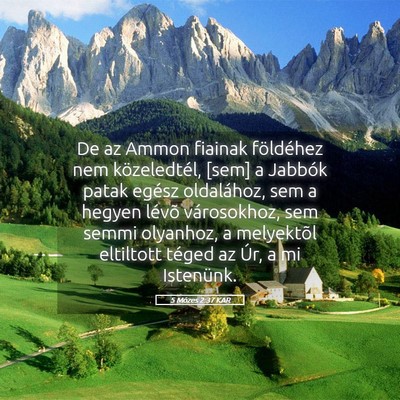 Picture 05 - 5 Mózes 2:37 KAR - De az Ammon fiainak földéhez nem közeledtél, - Bible Verse Picture