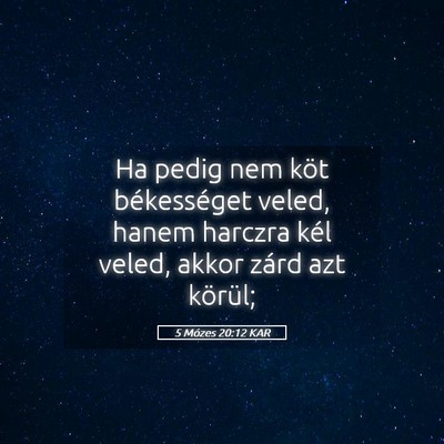 Picture 05 - 5 Mózes 20:12 KAR - Ha pedig nem köt békességet veled, hanem - Bible Verse Picture