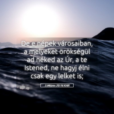 Picture 05 - 5 Mózes 20:16 KAR - De e népek városaiban, a melyeket örökségül - Bible Verse Picture