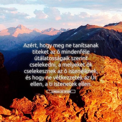 Picture 05 - 5 Mózes 20:18 KAR - Azért, hogy meg ne tanítsanak titeket az õ - Bible Verse Picture