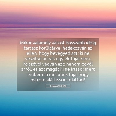 Picture 05 - 5 Mózes 20:19 KAR - Mikor valamely várost hosszabb ideig tartasz - Bible Verse Picture