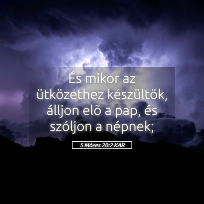 Picture 05 - 5 Mózes 20:2 KAR - És mikor az ütközethez készültök, álljon - Bible Verse Picture