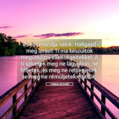 Picture 05 - 5 Mózes 20:3 KAR - És ezt mondja nékik: Hallgasd meg Izráel! Ti - Bible Verse Picture