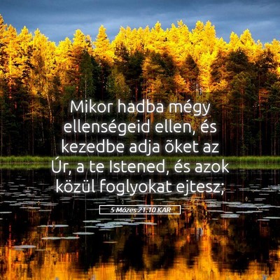 Picture 05 - 5 Mózes 21:10 KAR - Mikor hadba mégy ellenségeid ellen, és kezedbe - Bible Verse Picture