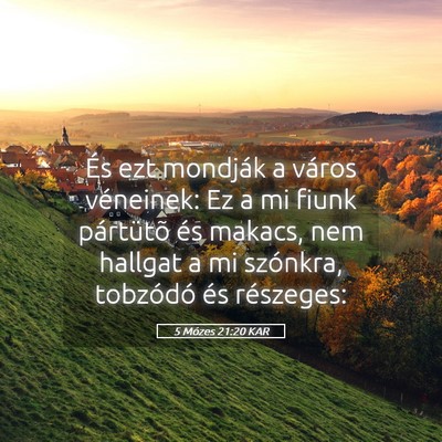 Picture 05 - 5 Mózes 21:20 KAR - És ezt mondják a város véneinek: Ez a mi - Bible Verse Picture