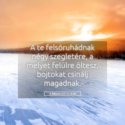 Picture 05 - 5 Mózes 22:12 KAR - A te felsõruhádnak négy szegletére, a melyet - Bible Verse Picture