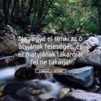 Picture 05 - 5 Mózes 22:30 KAR - Ne vegye el senki az õ atyjának feleségét, - Bible Verse Picture
