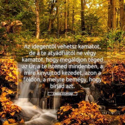 Picture 05 - 5 Mózes 23:20 KAR - Az idegentõl vehetsz kamatot, de a te - Bible Verse Picture