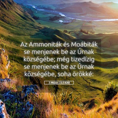 Picture 05 - 5 Mózes 23:3 KAR - Az Ammoniták és Moábiták se menjenek be az - Bible Verse Picture