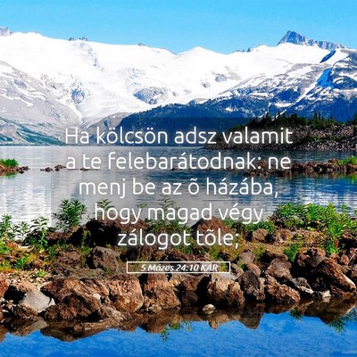 Picture 05 - 5 Mózes 24:10 KAR - Ha kölcsön adsz valamit a te felebarátodnak: - Bible Verse Picture