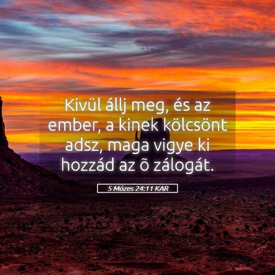 Picture 05 - 5 Mózes 24:11 KAR - Kivül állj meg, és az ember, a kinek - Bible Verse Picture