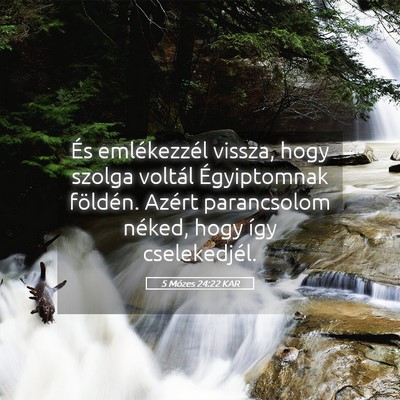 Picture 05 - 5 Mózes 24:22 KAR - És emlékezzél vissza, hogy szolga voltál - Bible Verse Picture