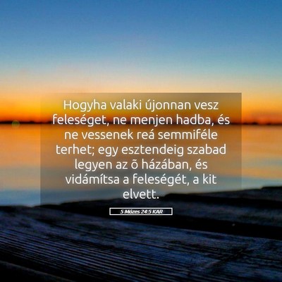 Picture 05 - 5 Mózes 24:5 KAR - Hogyha valaki újonnan vesz feleséget, ne menjen - Bible Verse Picture