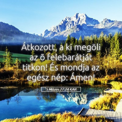 Picture 05 - 5 Mózes 27:24 KAR - Átkozott, a ki megöli az õ felebarátját - Bible Verse Picture