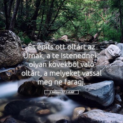 Picture 05 - 5 Mózes 27:5 KAR - És építs ott oltárt az Úrnak, a te - Bible Verse Picture