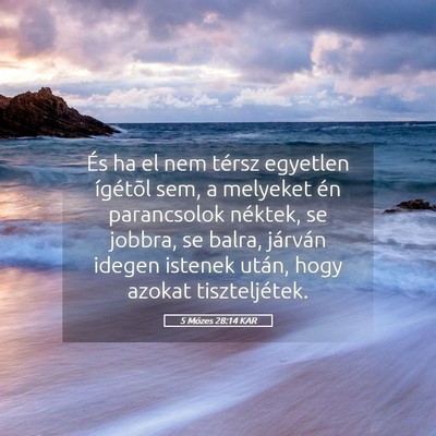 Picture 05 - 5 Mózes 28:14 KAR - És ha el nem térsz egyetlen ígétõl sem, a - Bible Verse Picture