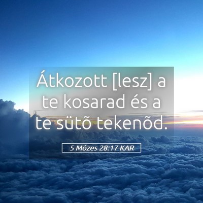 Picture 05 - 5 Mózes 28:17 KAR - Átkozott [lesz] a te kosarad és a te sütõ - Bible Verse Picture