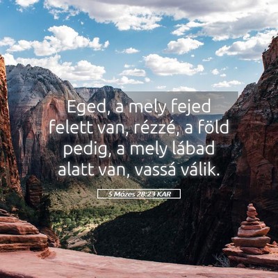 Picture 05 - 5 Mózes 28:23 KAR - Eged, a mely fejed felett van, rézzé, a föld - Bible Verse Picture
