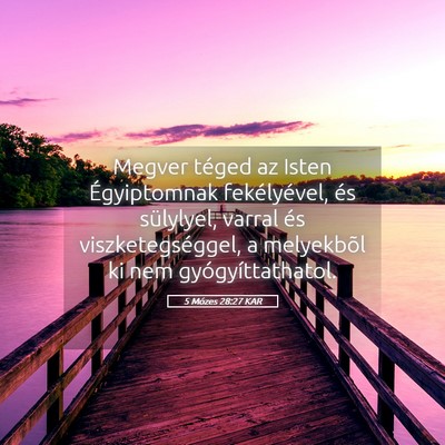 Picture 05 - 5 Mózes 28:27 KAR - Megver téged az Isten Égyiptomnak fekélyével, - Bible Verse Picture
