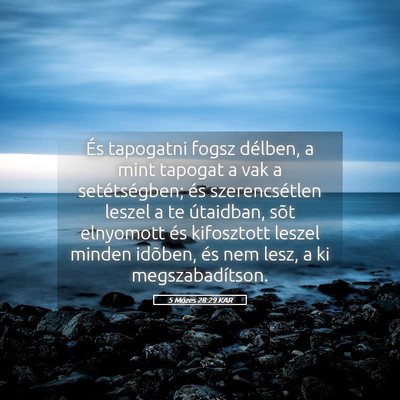 Picture 05 - 5 Mózes 28:29 KAR - És tapogatni fogsz délben, a mint tapogat a vak - Bible Verse Picture