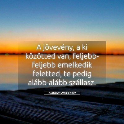 Picture 05 - 5 Mózes 28:43 KAR - A jövevény, a ki közötted van, - Bible Verse Picture
