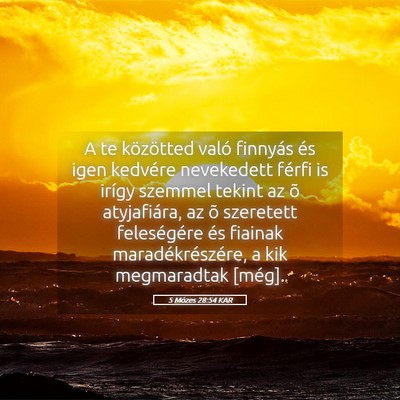 Picture 05 - 5 Mózes 28:54 KAR - A te közötted való finnyás és igen kedvére - Bible Verse Picture
