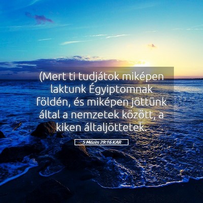 Picture 05 - 5 Mózes 29:16 KAR - (Mert ti tudjátok miképen laktunk Égyiptomnak - Bible Verse Picture