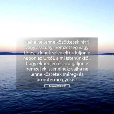 Picture 05 - 5 Mózes 29:18 KAR - Vajha ne lenne közöttetek férfi vagy asszony, - Bible Verse Picture