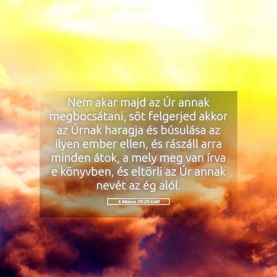 Picture 05 - 5 Mózes 29:20 KAR - Nem akar majd az Úr annak megbocsátani, sõt - Bible Verse Picture
