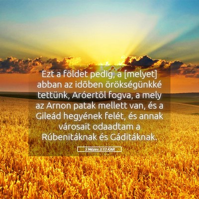 Picture 05 - 5 Mózes 3:12 KAR - Ezt a földet pedig, a [melyet] abban az idõben - Bible Verse Picture