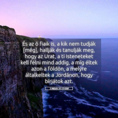 Picture 05 - 5 Mózes 31:13 KAR - És az õ fiaik is, a kik nem tudják [még], - Bible Verse Picture