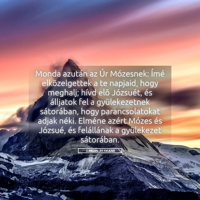 Picture 05 - 5 Mózes 31:14 KAR - Monda azután az Úr Mózesnek: Ímé - Bible Verse Picture