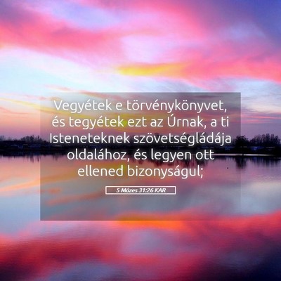 Picture 05 - 5 Mózes 31:26 KAR - Vegyétek e törvénykönyvet, és tegyétek ezt - Bible Verse Picture