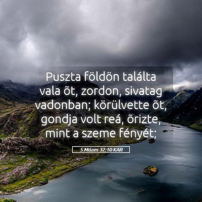 Picture 05 - 5 Mózes 32:10 KAR - Puszta földön találta vala õt, zordon, - Bible Verse Picture