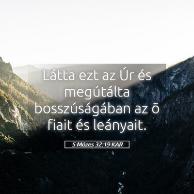 Picture 05 - 5 Mózes 32:19 KAR - Látta ezt az Úr és megútálta - Bible Verse Picture