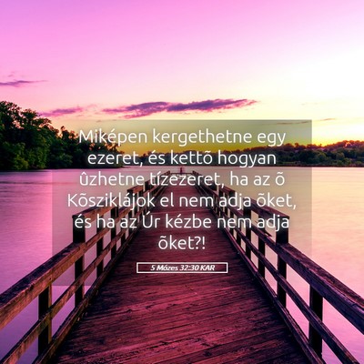 Picture 05 - 5 Mózes 32:30 KAR - Miképen kergethetne egy ezeret, és kettõ - Bible Verse Picture