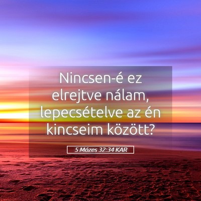 Picture 05 - 5 Mózes 32:34 KAR - Nincsen-é ez elrejtve nálam, lepecsételve az - Bible Verse Picture