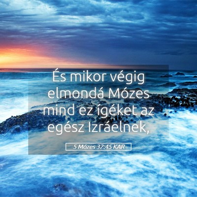 Picture 05 - 5 Mózes 32:45 KAR - És mikor végig elmondá Mózes mind ez ígéket - Bible Verse Picture