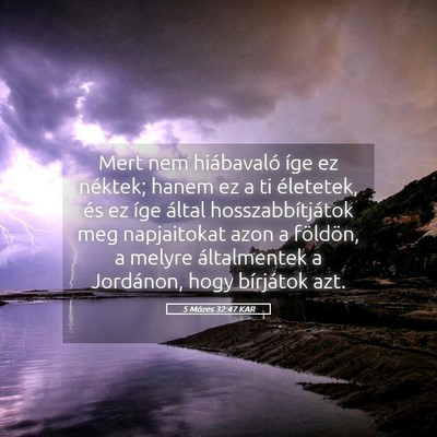 Picture 05 - 5 Mózes 32:47 KAR - Mert nem hiábavaló íge ez néktek; hanem ez a - Bible Verse Picture