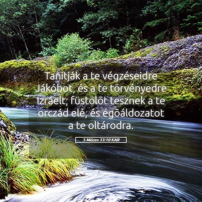 Picture 05 - 5 Mózes 33:10 KAR - Tanítják a te végzéseidre Jákóbot, és a te - Bible Verse Picture